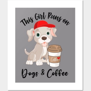 This Girl Runs on Dogs and Coffee! Posters and Art